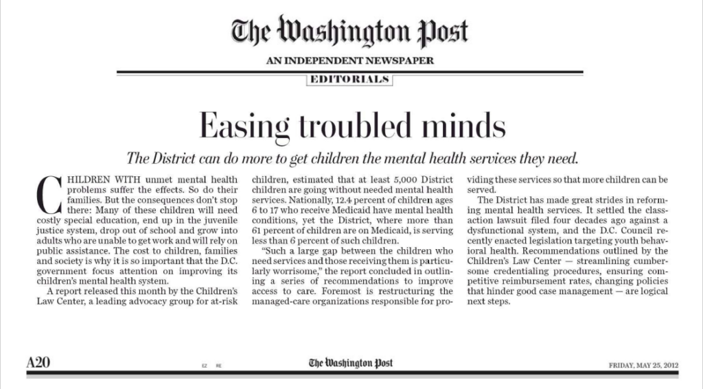 A 2012 Editorial in the Washington Post entitled Easing Troubled Minds: The District can do more to get children the mental health services they need.