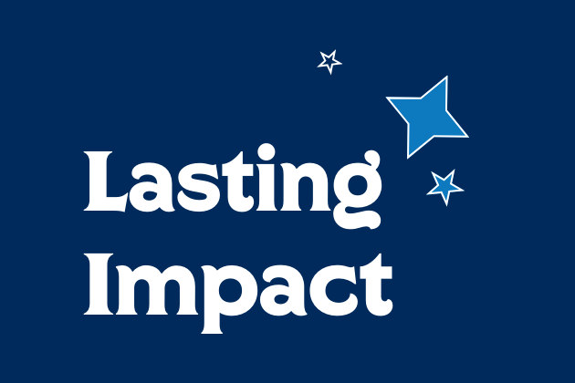 Lasting Impact.